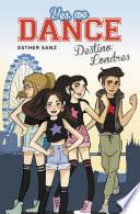 Destino: Londres (Serie Yes, we dance 2)