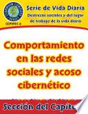 Destrezas sociales y del lugar de trabajo de la vida diaria: Comportamiento en las redes sociales y acoso cibernético Gr. 6-12