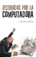 Destruídos por la computadora