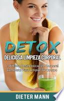 DETOX: Deliciosa Limpieza Corporal