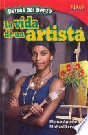 Detrás de lienzo: La vida de un artista (Behind the Canvas: An Artist's Life) (Spanish Version)