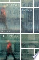 Detrás Del Ruido Existe el Silencio