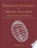 Diagnostic Pathology of Parasitic Infections with Clinical Correlations