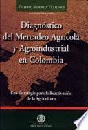 Diagnóstico del mercadeo agrícola y agroindustrial en Colombia