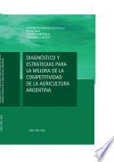 Diagnóstico y estrategias para la mejora de la competitividad de la agricultura argentina