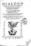 Dialogo de la verdadera honrra militar, que tracta como se ha de conformar la honrra con la consciencia ... Compuesto por el illustre senor don Geronymo De Vrrea ..