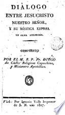 Diálogo entre Jesucristo nuestro Señor y su mística esposa, una alma religiosa