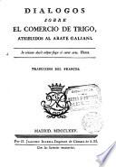 Diálogos sobre el comercio de trigo,atribuidos al --- traducidos del francés