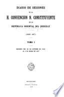 Diario de sesiones de la H. Convención N. Constituyente de la República Oriental del Uruguay (1916-1917)