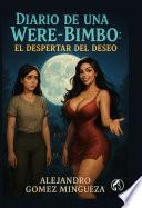 Diario De Una Were-bimbo: El Despertar Del Deseo