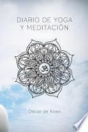 Diario de Yoga Y Meditación: Si Quieres Tener Todos Tus Mantras-Oraciones-Cartas Al Universo, Etc Ordenados, Esta Agenda Te Será de Gran Utilidad,