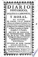 Diario historico, politico-canonico y moral ... Dividido en doze partes por los doze meses del año. (Indice general.).