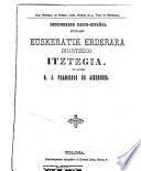 Diccionario basco-español titulado Euskeratik Erderara biurtzeco Itztegia
