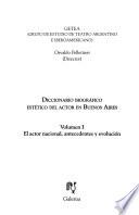 Diccionario biográfico estético del actor en Buenos Aires: El actor nacional, antecedentes y evolución