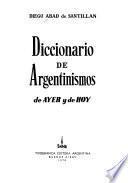 Diccionario de argentinismos de ayer y de hoy