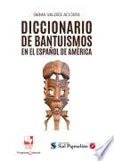 Diccionario de bantuismos en el español de América