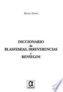 Diccionario de blasfemias, irreverencias y reniegos