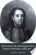 Diccionario de etimologías de la lengua castellana, publ, por J.P. Ayegui