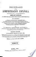 Diccionario de la administración española, peninsular y ultramarina