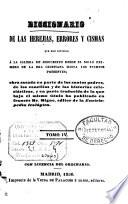 Diccionario de las herejías, errores y cismas que han dividido a la Iglesia de Jesucristo desde el siglo primero de la era cristiana hasta los tiempos presentes