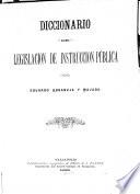 Diccionario de legislacion de instruccion pública
