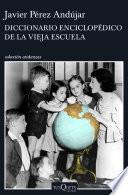 Diccionario enciclopédico de la vieja escuela
