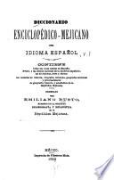Diccionario enciclopédico-mejicano del idioma español
