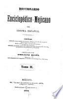 Diccionario enciclopédico-mejicano del idioma español