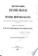 Diccionario españól-ibanág: ó sea, Tesauro hispánocagayán, sacado de los manuscritos antiguos, y nuevamente corr. y añadido en gran parte por dos religiosos Dominicos ministros en aquella provincia