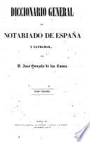 Diccionario general del notariado de España u ultramar