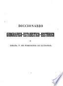 Diccionario geografico-estadistico-historico de España y sus posesiones de ultramar
