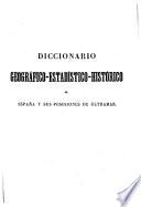 Diccionario geográfico-estadístico-histórico de España y sus posesiones de ultramar