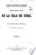 Diccionario geografico, estadistico, historico de la Isla de Cuba: (696 p.)