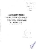Diccionario geográfico-histórico de las Indias Occidentales ó América