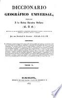 Diccionario Geográfico Universal ... Por una Sociedad de Literatos: S.B.M.F.C.L.D. [Edited by A. Bergnes y de las Casas.]