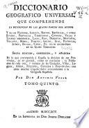 Diccionario geográfico universal que comprehende la descripción de las quatro partes del mundo...