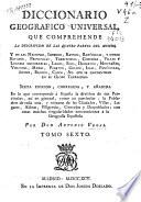 Diccionario geográfico universal que comprehende la descripción de las quatro partes del mundo...