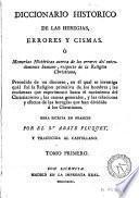 Diccionario historico de las heregias, errores y cismas, ó Memorias históricas acerca de los errores del entendimiento humano respecto de la religion christiana