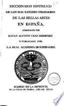 Diccionario historico de los mas illustres profesores de las bellas artes en España