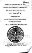 Diccionario historico de los mas ilustres profesores de las bellas artes en Espana