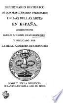 Diccionario historico de los mas ilustres profesores de las bellas artes en España