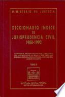 Diccionario índice de jurisprudencia civil. 1988-1990. Tomo II.