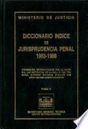 Diccionario índice de jurisprudencia penal 1983-1988. Tomo V