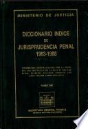 Diccionario índice de jurisprudencia penal 1983-1988. Tomo VIII