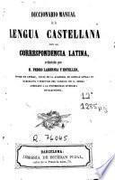 Diccionario manual de la lengua castellana con la correspondencia latina