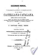 Diccionario manual, ó, Vocabulario completo de las lenguas castellana-catalana