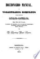 Diccionario Manual ó Vocabulario completo de las lenguas Catalana - Castellana