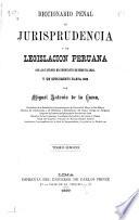Diccionario penal de jurisprudencia y de legislación peruana