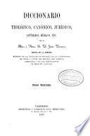 Diccionario teolójico, canónico, jurídico, litúrjico, bíblico, etc