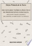 Diccionario teórico-práctico de preposiciones espaciales: aplicación traductológica del español al portugués y al polaco
